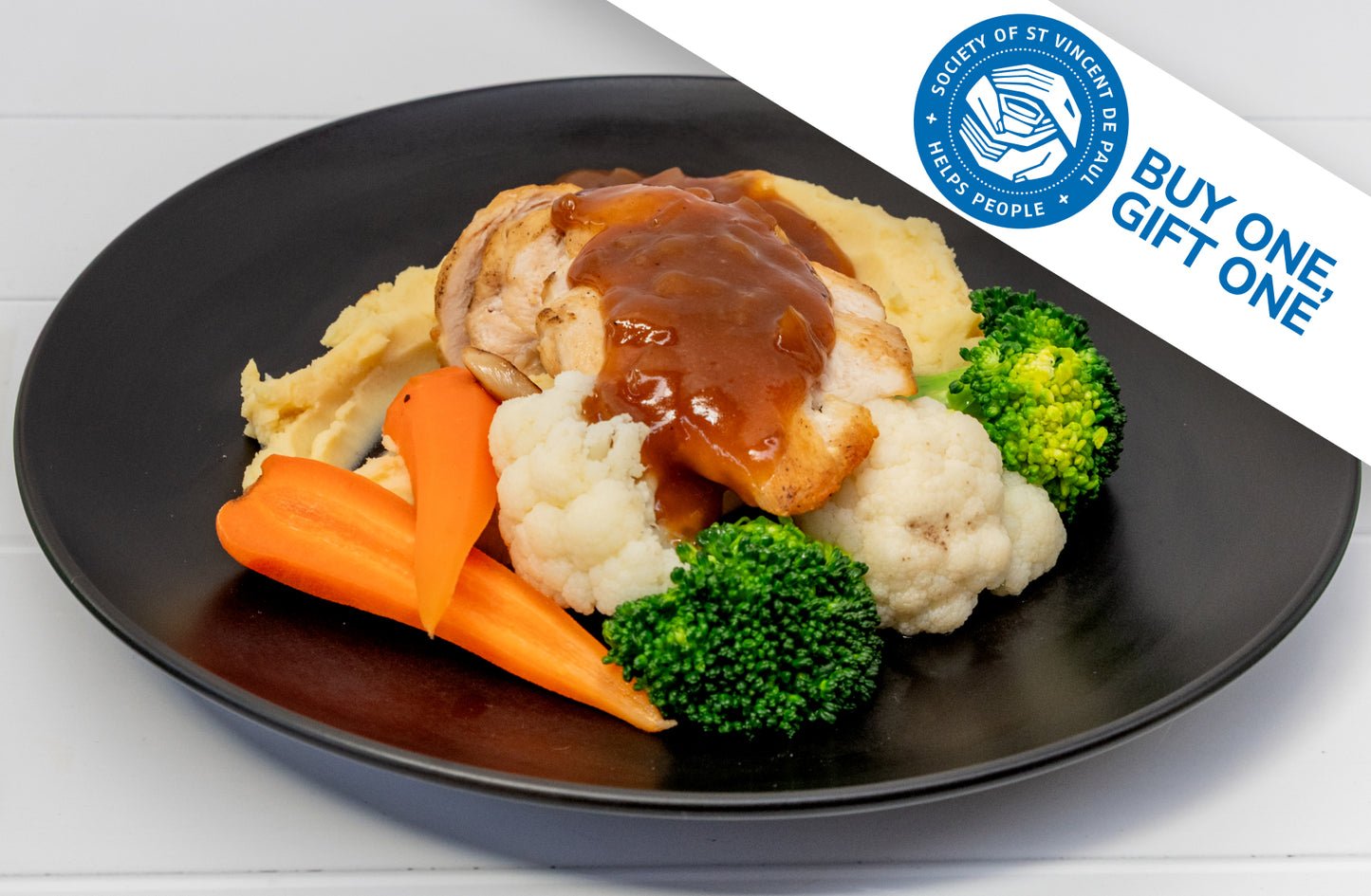 Buy one, gift one. For every Roast Chicken meal purchased, one is gifted to someone who can't afford a meal
