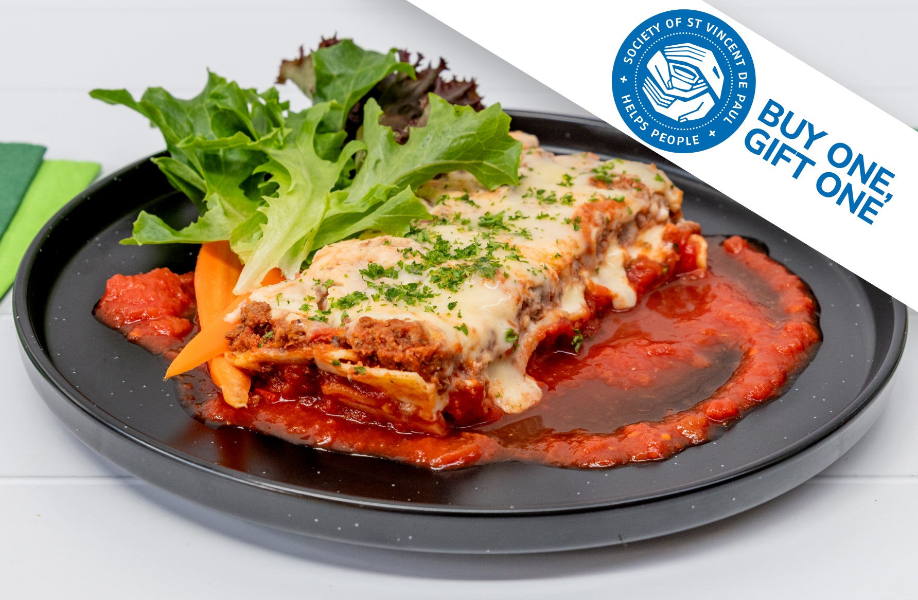 Buy one, gift one. For every Beef Lasagna purchased, one is given to someone who can't afford a meal
